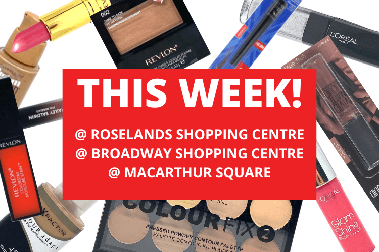 💄 💋 ROSELANDS SHOPPING CENTRE + BROADWAY SHOPPING CENTRE + MACARTHUR SQUARE 💋 💄 19th September - 25th September 2022