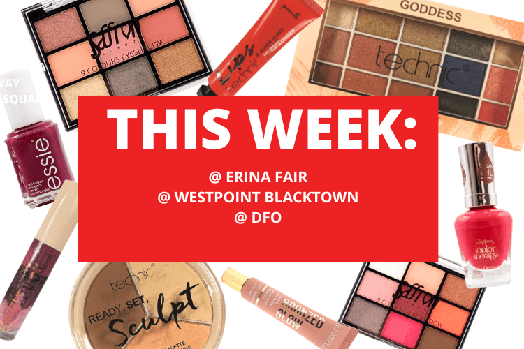 💄 💋 ERINA FAIR + WESTPOINT BLACKTOWN + DFO 💋 💄31ST MARCH - 6TH APRIL 2025