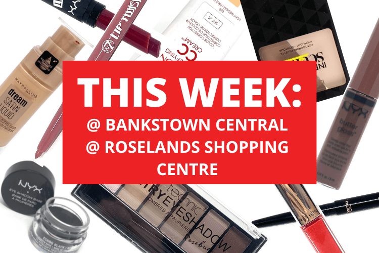 💄 💋 BANKSTOWN CENTRAL + ROSELANDS SHOPPING CENTRE💋 💄 1st August - 7th August 2022