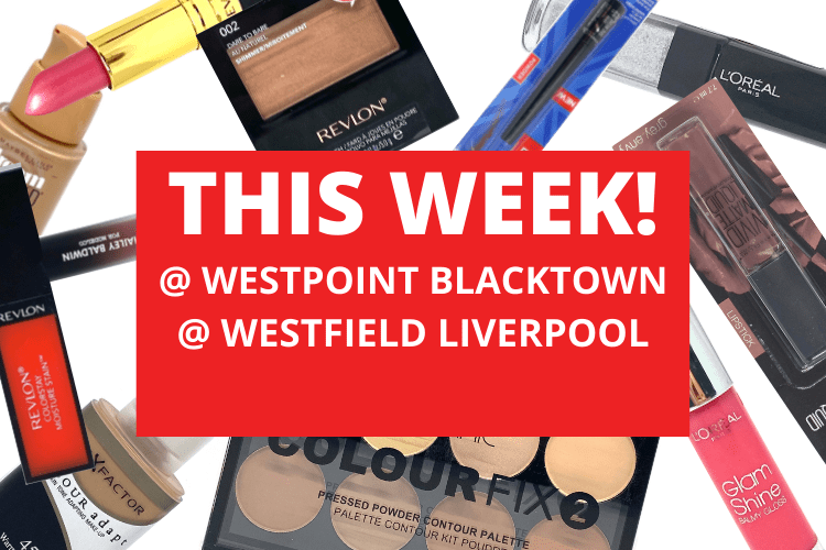 💄 💋 WESTFIELD LIVERPOOL + WESTPOINT BLACKTOWN💋 💄 11th July - 17th July 2022