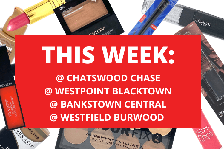 💄 💋 CHATSWOOD CHASE + WESTPOINT BLACKTOWN + WESTFIELD BURWOOD + BANKSTOWN CENTRAL  💋 💄 17th October - 23rd October 2022