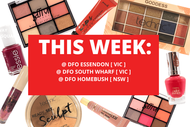 💄 💋 DFO ESSENDON [ VIC ] +  DFO SOUTH WHARF [ VIC ]  + DFO HOMEBUSH [ NSW ] 💋 💄 28TH JULY - 3RD AUGUST 2025