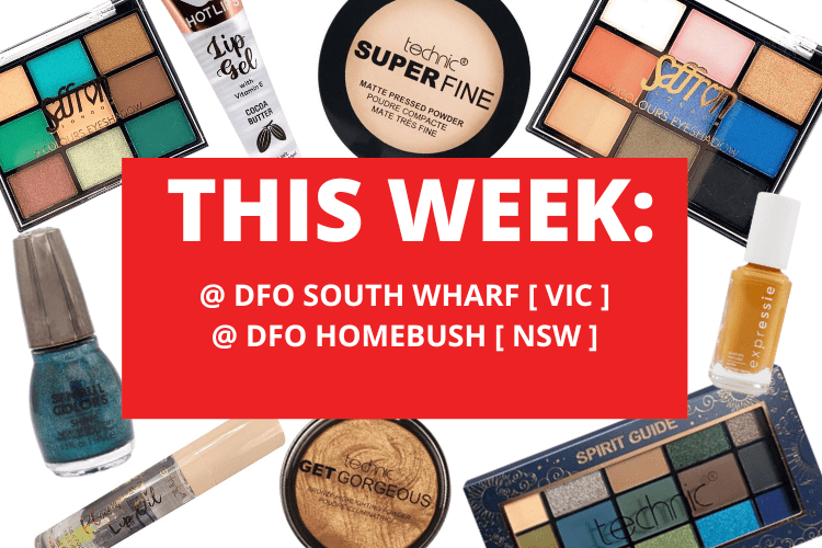 💄 💋 DFO SOUTH WHARF [ VIC ]  + DFO HOMEBUSH [ NSW ] 💋 💄 30TH JUNE - 6TH JULY 2025