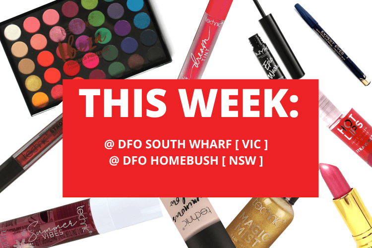 💄 💋 DFO SOUTH WHARF [ VIC ]  + DFO HOMEBUSH [ NSW ] 💋 💄 14TH - 20TH JULY 2025